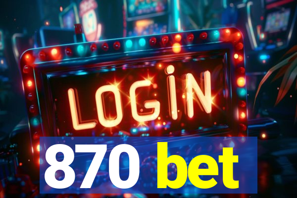 870 bet